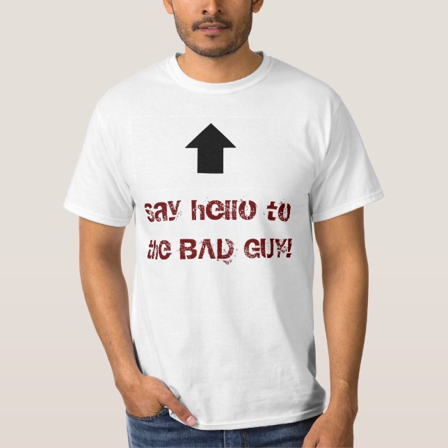 Sagen Sie hallo zum SCHLECHTEN TYP! T-Shirt (Vorderseite)