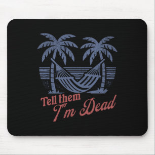 Sagen Sie ihnen, dass ich überarbeitet bin und Url Mousepad