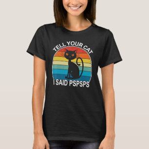 Sagen Sie Ihrer Katze, die ich gesagt Pspspp Retro T-Shirt