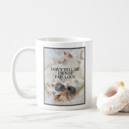 Sagen Sie mir nicht, dass ich keine fabelhafte Nie Kaffeetasse