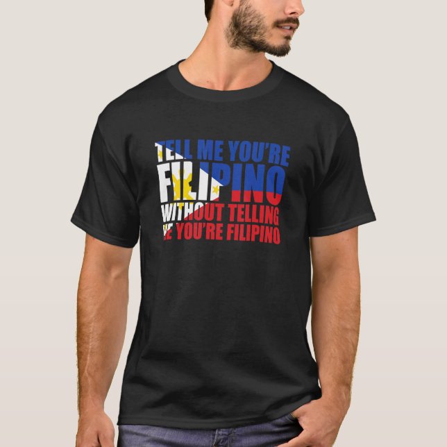 Sagen Sie mir, Sie sind Philippinen Pride Filipino T-Shirt (Vorderseite)