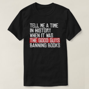 Sagen Sie mir, wann es gute Typ waren, die Bücher T-Shirt