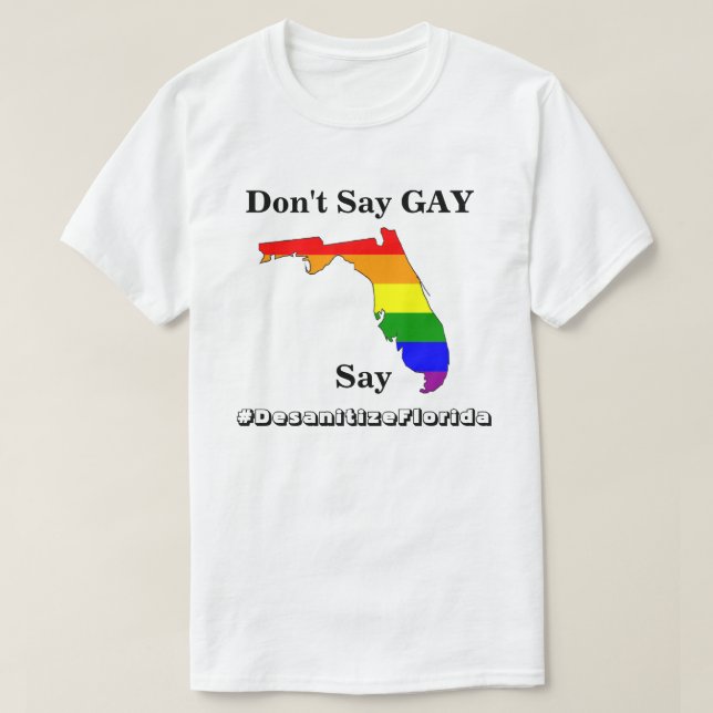 Sagen Sie nicht GAY, sagen Sie #DesanitizeFlorida  T-Shirt (Design vorne)