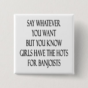 Sagen Sie, was auch immer Sie wollen, aber Sie Button