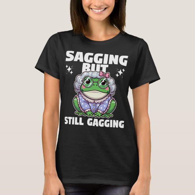 Sagend, aber immer noch gagging T-Shirt (Vorderseite)