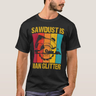 Sägespäne ist der Mensch Glitzer Holzarbeiter Wood T-Shirt