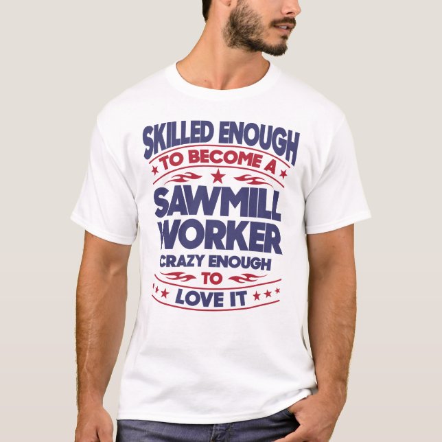 Sägewerker mit genügend Geschick T-Shirt (Vorderseite)