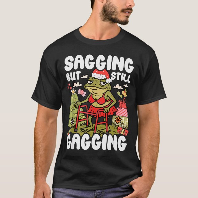 Sagging But Still Gagging Frog Funny Cringe Meme C T-Shirt (Vorderseite)