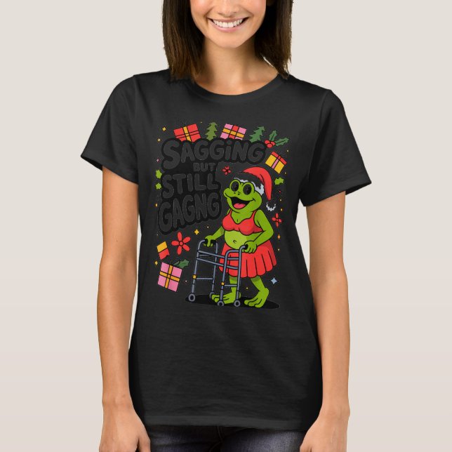 Sagging But Still Gagging Funny Christmas Frog Hol T-Shirt (Vorderseite)