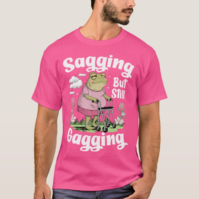 Saging aber immer noch Gagging Funny Frosch T-Shirt (Vorderseite)