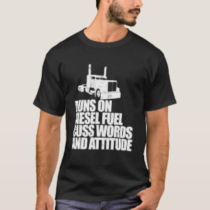 Sagt, dass Lastwagenfahrer auf Dieselkraftstoff lä T-Shirt
