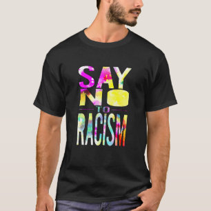 Sagt Nein zum Rassismus T-Shirt