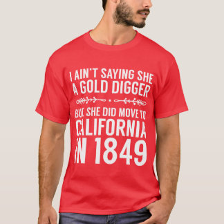 Sagt nicht, sie ist ein Goldgräber, aber sie zog n T-Shirt