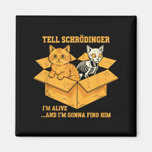 Sagt Schrödinger, ich bin am Leben und komme wegen Magnet
