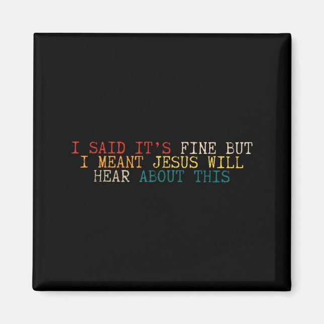 Sagte, es ist okay, aber meinte, Jesus wird davon  Magnet (Vorne)
