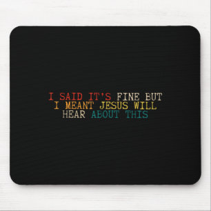 Sagte, es ist okay, aber meinte, Jesus wird davon  Mousepad