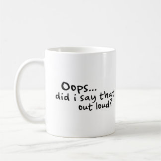 Sagte ich den heraus Loud? Kaffeetasse