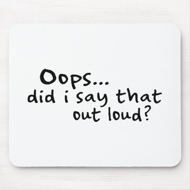 Sagte ich den heraus Loud? Mousepad (Vorne)