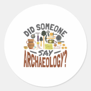 Sagte jemand Archäologie - Archaeologie Archaeolo Runder Aufkleber