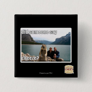 Sagte jemand cheeze? button