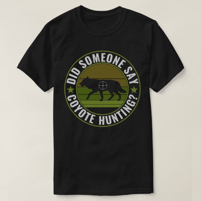 Sagte jemand Coyote Jagd Funny Yote Jagen T-Shirt (Design vorne)