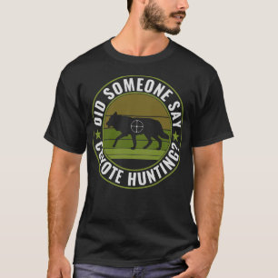 Sagte jemand Coyote Jagd Funny Yote Jagen T-Shirt