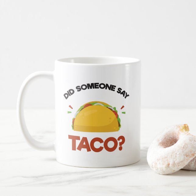 Sagte jemand Taco? Lustige mexikanische Kaffeetasse (Mit Donut)
