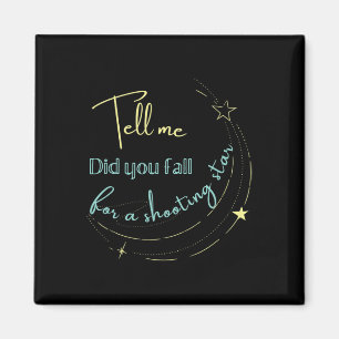 Sagte mir, dass du zum Shooting-Star gekommen bist Magnet