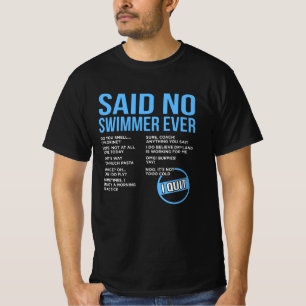 Sagte nie schwimmen schwimmen Schwimmer Männer Fr T-Shirt