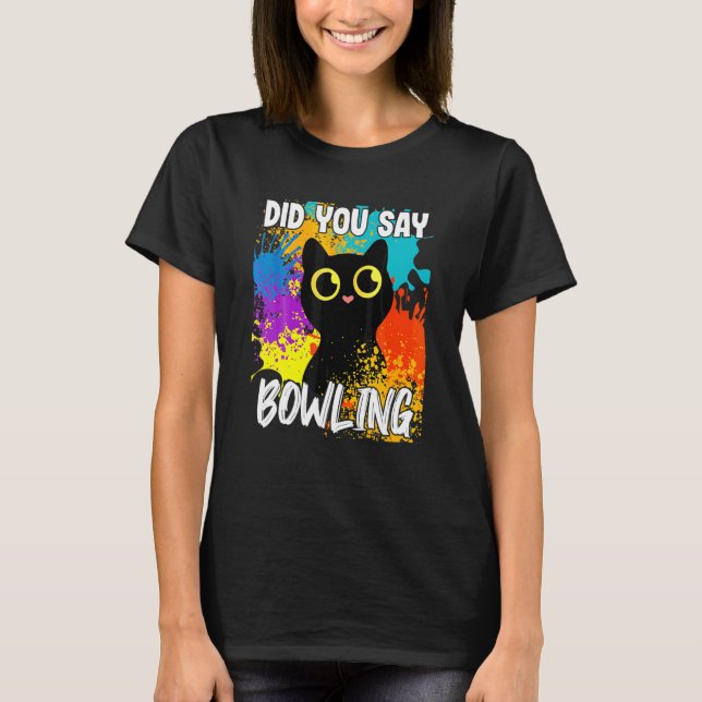 Sagten Sie Bowling-Schwarze-Katze T-Shirt (Vorderseite)
