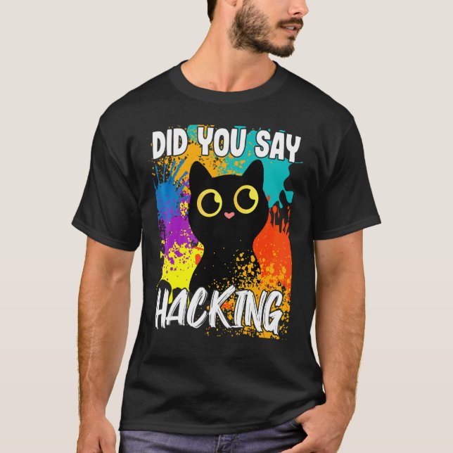 Sagten Sie Hacking Black Cat T-Shirt (Vorderseite)
