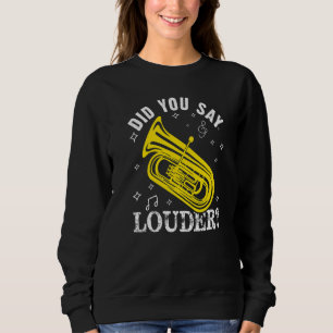 Sagten Sie Lauter Für Einen Tubaspieler Sweatshirt