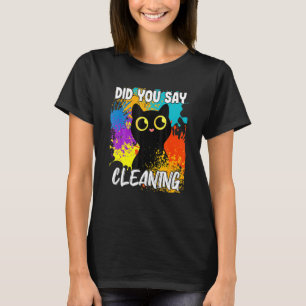 Sagten Sie Reinigung Schwarze Katze T-Shirt