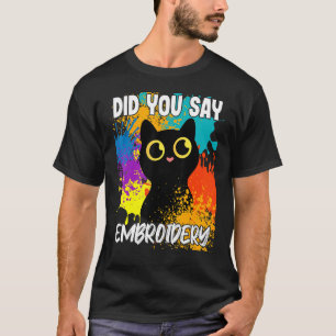 Sagten Sie Stickerei Schwarze Katze T-Shirt