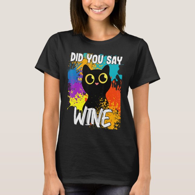 Sagten Sie Wein Schwarze Katze T-Shirt (Vorderseite)