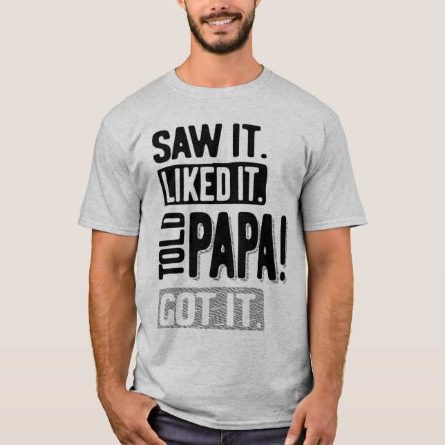 Sah es gefiel es sagte Papa Got es lustig T-Shirt (Vorderseite)