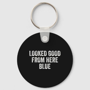 Sah von hier aus gut aus Blau Lustig Verkaufen Mam Schlüsselanhänger