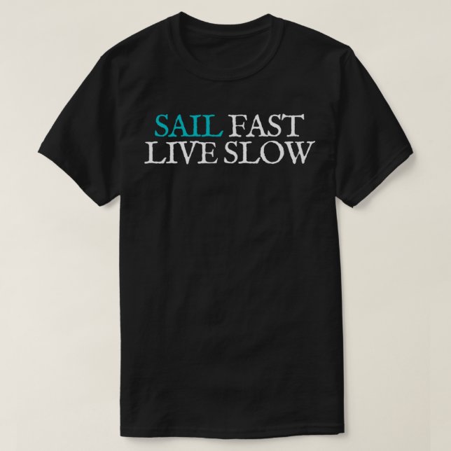 Sail Fast, Live Slow - Segelmotto T-Shirt (Design vorne)