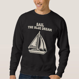 "Sail The Blue Dream"Ästhetisches Küsten-Segelboot Sweatshirt