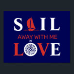 SAIL WEGE MIT MIR LIEBE POSTER<br><div class="desc">Weiße und rote Aufschrift SAIL AWAY MIT ME LIEBE,  Segelboot und Wind Rose auf einem marineblauen Hintergrund. Maritime Thema für echte Abenteuerfreunde.</div>