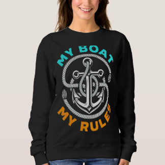 Sailboat Kapitän Sailing My Boat My Rules Sailor Sweatshirt