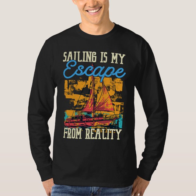 Sailing Is My Escape From Reality Boat Sailing T-Shirt (Vorderseite)