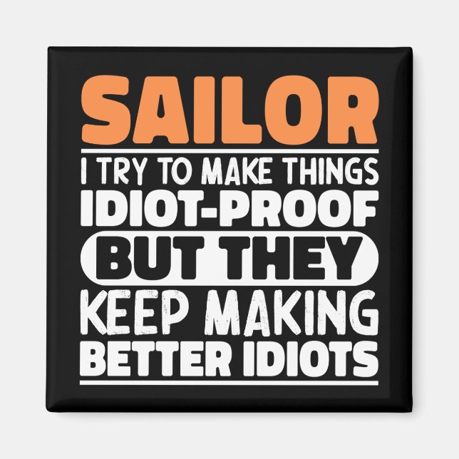 Sailor Ich versuche, Dinge zu machen Lustige Sprüc Magnet (Vorne)