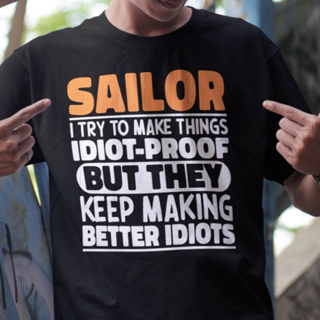 Sailor Ich versuche, Dinge zu machen Lustige Sprüc T-Shirt (Von Creator hochgeladen)