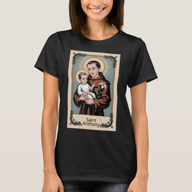 Saint Anthony, the kindest of saints T-Shirt (Vorderseite)