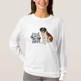Saint Bernard - Bleibe bei Zuhause Hund Mama T-Shirt