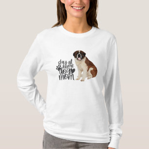 Saint Bernard - Bleibe bei Zuhause Hund Mama T-Shirt