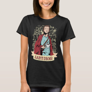 Saint Drogo Kaffeepause Tag Katholische Schutzheil T-Shirt