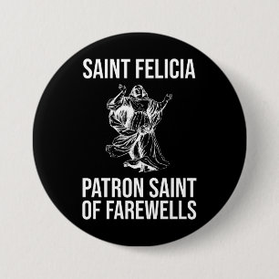 Saint Felicia, Schutzpatron der Farewells Button