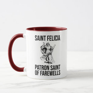 Saint Felicia, Schutzpatron der Farewells Tasse